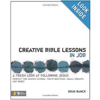 Creative Bible Lessons in Job: A Fresh Look at Following Jesus: Doug Ranck: 9780310272199: Books