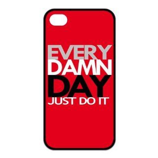 EVERY DAMN DAY JUST DO IT Rubber Case Cover for Apple Iphone 4 4S Customed Design Fashiondiy: Cell Phones & Accessories