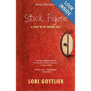 Stick Figure A Diary of My Former Self Lori Gottlieb 9781439148907 Books