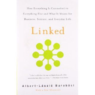 Linked: How Everything Is Connected to Everything Else and What It Means for Business, Science, and Everyday Life: Albert Laszlo Barabasi: 9780452284395: Books