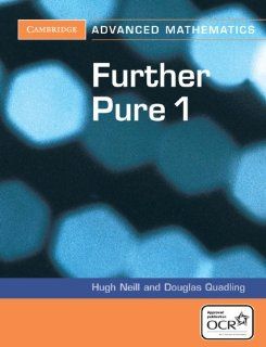 Further Pure 1 for OCR (Cambridge Advanced Level Mathematics): Douglas Quadling, Hugh Neill: 9780521548984: Books