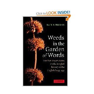 Weeds in the Garden of Words: Further Observations on the Tangled History of the English Language (9780521853132): Kate Burridge: Books
