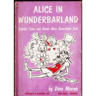 Alice in Wunderbarland, : And further tales and poems mein Grossfader told: Dave Morrah: Books