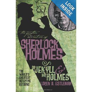 The Further Adventures of Sherlock Holmes: Dr. Jekyll and Mr. Holmes: Loren Estleman: Books