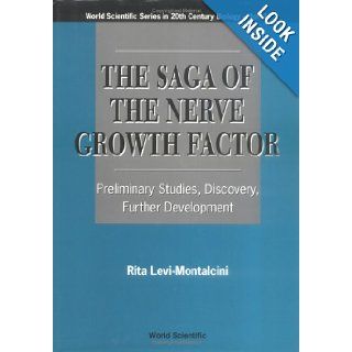 The Saga of the Nerve Growth Factor: Preliminary Studies, Discovery, Further Development (World Scientific Series in 20th Century Biology): Rita Levi Montalcini: 9789810226046: Books