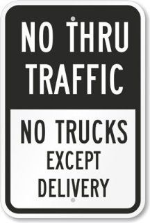 No Thru Traffic   No Trucks Except Delivery, Heavy Duty Aluminum Sign, 18" x 12"