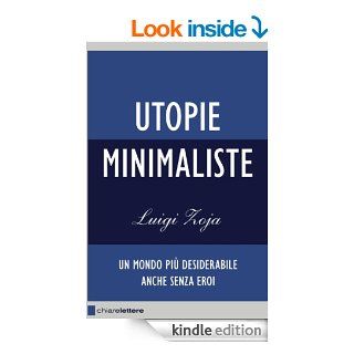 Utopie minimaliste: Un mondo pi desiderabile anche senza eroi (Chiarelettere Reverse) (Italian Edition)   Kindle edition by Luigi Zoja. Health, Fitness & Dieting Kindle eBooks @ .