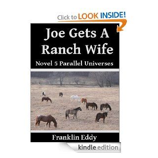Joe Gets a Ranch Wife (Parallel Universes)   Kindle edition by Franklin Eddy. Science Fiction & Fantasy Kindle eBooks @ .
