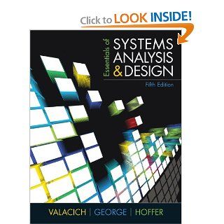 Essentials of Systems Analysis and Design (5th Edition): Joseph Valacich, Joey George, Jeffrey A. Hoffer: 9780137067114: Books