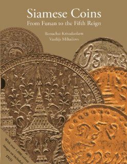 Siamese Coins: From Funan to the Fifth Reign: Ronachai Krisadaolarn, Vasilijs Milhailovs: 9789749863541: Books