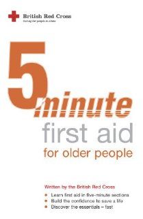 Five minute First Aid for Older People: British Red Cross Society: 9780340904633: Books