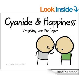 Cyanide and Happiness I'm Giving You the Finger   Kindle edition by Rob, Dave, Matt, Kris. Reference Kindle eBooks @ .