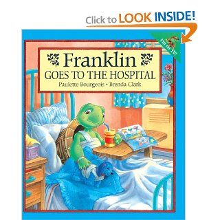 Franklin Goes To The Hospital (Turtleback School & Library Binding Edition) (Franklin (Prebound)): Paulette Bourgeois, Brenda Clark: 9780613252546: Books