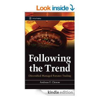 Following the Trend Diversified Managed Futures Trading (Wiley Trading) eBook Andreas F. Clenow Kindle Store