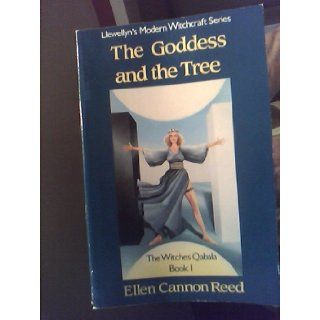 The Goddess and the Tree (Llewellyn's Modern Witchcraft Series, Witches Qabala, Book 1 Formerly the Witches' Qabala) (Bk. 1): Ellen Cannon Reed: 9780875426662: Books