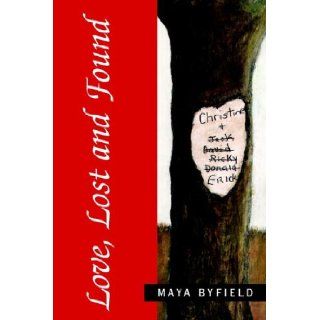 Love, Lost And Found: Maya Byfield: 9781413484946: Books