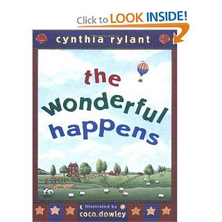 The Wonderful Happens: Cynthia Rylant, Coco Dowley: 9780689831775: Books