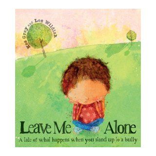 Leave Me Alone A Tale of What Happens When You Stand Up to a Bully Kes Gray, Lee Wildish 9780764147364 Books