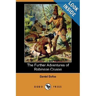 The Further Adventures of Robinson Crusoe (Dodo Press): Daniel Defoe: 9781406520088: Books