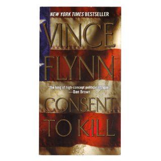 Consent to Kill A Thriller Vince Flynn 9781416560289 Books