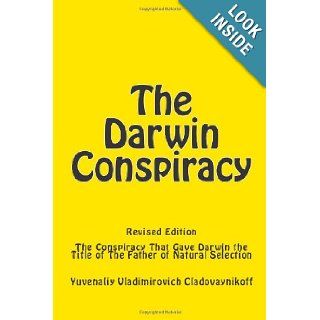 The Darwin Conspiracy: The Conspiracy That Gave Darwin the Title of the Father of Natural Selection: Ivan Kolinskiy, Yuvenaliy Vladimirovich Cladovaynikoff: 9781448699810: Books
