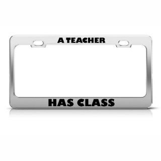 A Teacher Has Class Career License Plate Frame Stainless Metal Tag Holder: Automotive