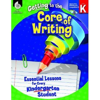 Getting to the Core of Writing: Essential Lessons for Every Kindergarten Student (9781425809140): Richard Gentry, Jan McNeel, Vickie Wallace Nesler: Books