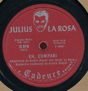 EH, CUMPARI / TILL THEY'VE ALL GONE HOME by JULIUS LA ROSA, ORCHESTRA CONDUCTED BY ARCHIE BLEYER /CADENCE 1232 /78 rpm RECORD: Everything Else