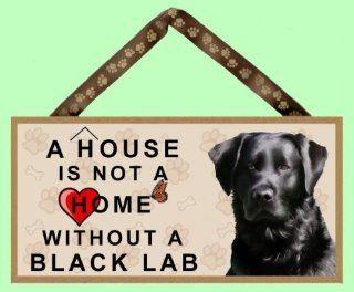 A House is not a Home without a Black Lab (Labrador Retriever) 10" x 5" Wooden Dog Sign featuring the art of Scott Rogers