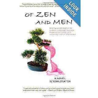 Of Zen and Men: After the sudden death of her husband a pampered housewife discovers that having it all is success but losing it all is freedom: Robin Stratton: 9780984956722: Books