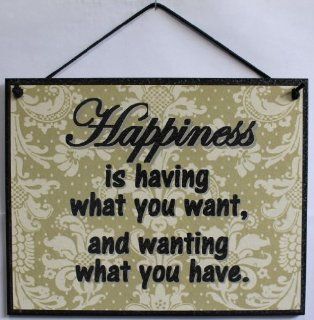 Black and Tan Sign Saying, "HAPPINESS is having what you want, and wanting what you have." Decorative Fun Universal Household Signs from Egbert's Treasures   Decorative Plaques