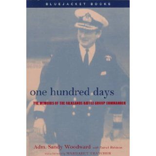 One Hundred Days: The Memoirs of the Falklands Battle Group Commander (Bluejacket Books): Sandy Woodward: 9781557506528: Books