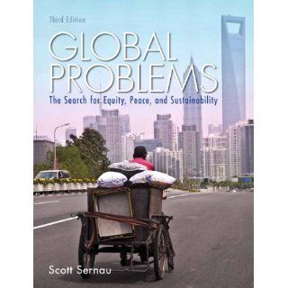 Global Problems: The Search for Equity, Peace, and Sustainability (3rd Edition): Scott R. Sernau: 9780205841776: Books