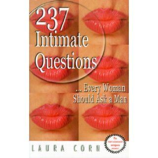 237 Intimate Questions Every Woman Should Ask a Man: Laura Corn: 9780962962882: Books