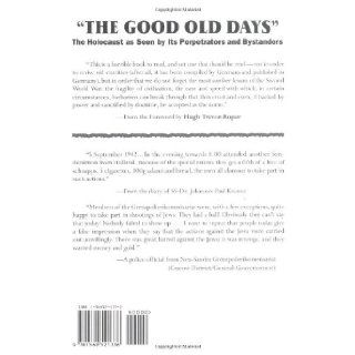 The Good Old Days: The Holocaust as Seen by Its Perpetrators and Bystanders: Ernst Klee, Willi Dressen, Volker Riess, Hugh Trevor Roper: 9781568521336: Books