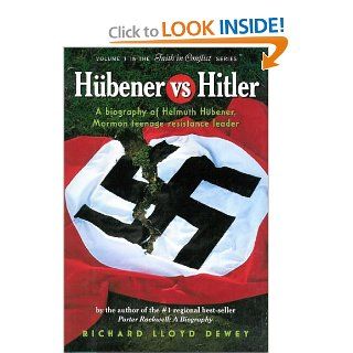 Hubener vs. Hitler A Biography of Helmuth Hubener, Mormon Teenage Resistance Leader Richard Lloyd Dewey, Blair R. Holmes 9780929753133 Books