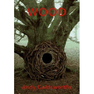 Wood: Andy Goldsworthy: 9780810939929: Books