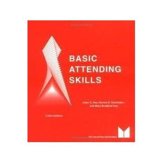 Basic Attending Skills, Fourth Edition (9780917276071): Allen E. Ivey, Norma Gluckstern Packard, Mary Bradford Ivey: Books