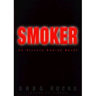 Smoker (Atticus Kodiak Novels): Greg Rucka: 9780553107166: Books