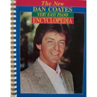 The New Dan Coates Very Easy Piano Encyclopedia [ 1985 ] (Includes: Born Free, Chariots of Fire, Evergreen, Eye of the Tiger, Girls Just Want to Have Fun, I Get a Kick Out of You, I Left My Heart in San Francisco, Karma Chameleon, Killing Me Softly With Hi