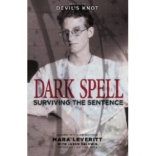 Dark Spell Surviving the Sentence (Justice Knot Trilogy) (Volume 2) Mara Leveritt, Jason Baldwin 9781499175752 Books