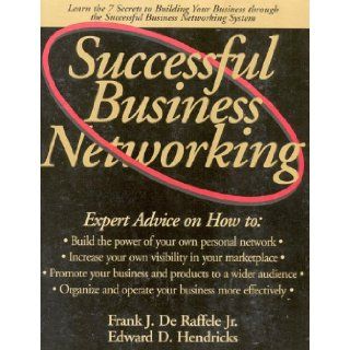 Successful Business Networking: Frank De Raffele: 9781886284128: Books