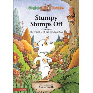 Stumpy Stomps Off: A Retelling of the Parable of the Prodigal Son: Simon Smith: 0025986706609: Books