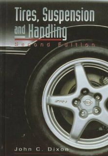 Tires, Suspension, and Handling, Second Edition [R 168] John C. Dixon 9781560918318 Books