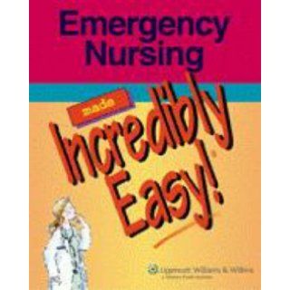 Emergency Nursing Made Incredibly Easy! by Springhouse [Lippincott Williams & Wilkins, 2006] (Paperback): Books