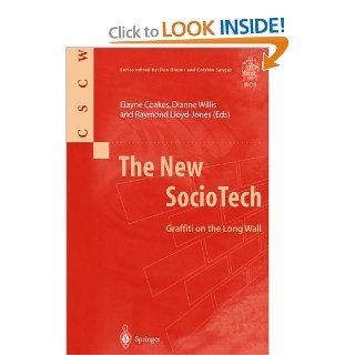 The New SocioTech: Graffiti on the Long Wall (Computer Supported Cooperative Work): Elayne Coakes, Dianne Willis, Raymond Lloyd Jones: 9781852330408: Books