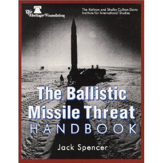 The Ballistic Missile Threat Handbook: Jack Spencer: 9780891952510: Books