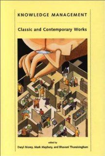 Knowledge Management: Classic and Contemporary Works: Daryl Morey, Mark Maybury, Bhavani Thuraisingham: 9780262133845: Books