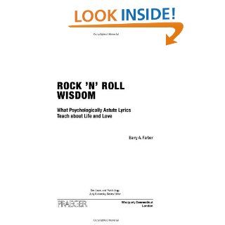 Rock 'n' Roll Wisdom: What Psychologically Astute Lyrics Teach about Life and Love (Sex, Love, and Psychology)   Kindle edition by Barry A. Farber. Arts & Photography Kindle eBooks @ .