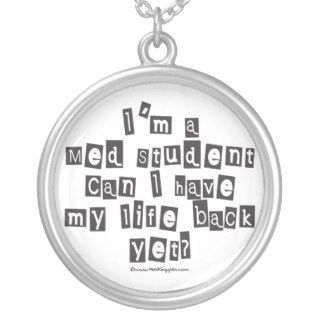 Med Student life back yet Necklace